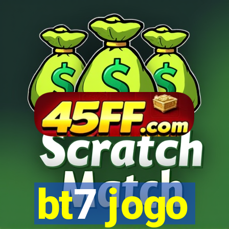 bt7 jogo